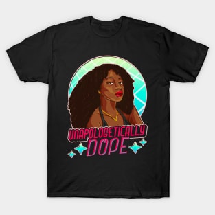 Unapologetically Dope Black Afro Black History Juneteenth T-Shirt